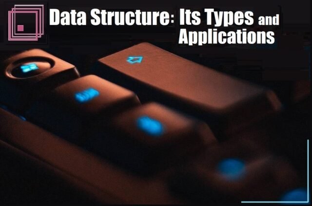 data structure its types and applications